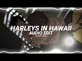 harleys in hawaii (you and i) - katy perry [edit audio]
