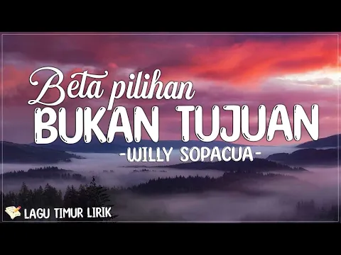 Download MP3 BETA PILIHAN BUKAN TUJUAN - Willy Sopacua (Lirik) Lagu Timur Terbaru 2024