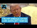 Download Lagu Trump ameaça China com 200% em tarifas se países não chegaram a acordo sobre exploração de minerais