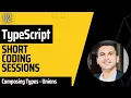 TypeScript Short Coding Session 02 Composing Types using Unions