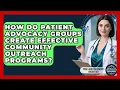 How Do Patient Advocacy Groups Create Effective Community Outreach Programs