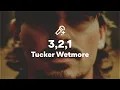Download Lagu Tucker Wetmore, 3,2,1 (Lyrics)