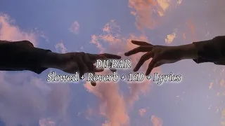 dilbar dilbar slowed reverb 16d lyrics slowed dilbar