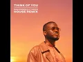 THINK OF YOU (DAM SWINDLE x TYREEK HOUSE REMIX)