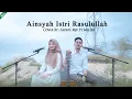 Download Lagu Aisyah Istri Rasulullah - Cover By Fadhil Mjf Ft, Melisa