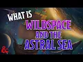 What is Wildspace and The Astral Sea Spelljammer D D