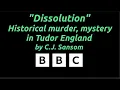 Dissolution by C J Sansom - BBC Radio Drama
