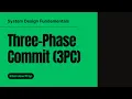 System Design Interview Prep Demystifying Three-Phase Commit 3PC