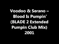 Voodoo & Serano – Blood Is Pumpin'(BLADE 2 Extended Pumpin Club Mix)2001