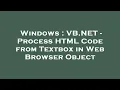 Windows VB NET - Process HTML Code from Textbox in Web Browser Object