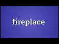 Fireplace Meaning