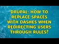 Drupal How to replace spaces with dashes when redirecting users through Rules