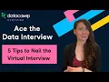 Ace the Data Interview - 5 Virtual Interview Tips