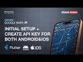 Mastering Flutter Google Maps 1 Setup Create API Keys for Android iOS