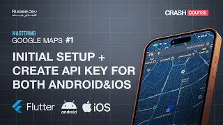 Mastering Flutter Google Maps 1 Setup Create API Keys for Android iOS