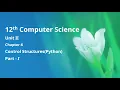 Class 12 Computer Science - Unit-2 Chapter-6 Control Structures