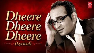 DHEERE - DHEERE - DHEERE (Lyrical): Abhijeet | Tere Bina | Superhit Romantic Song