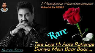 tere liye hi aate rahenge kumar sanu rare song jabse paulbabu entertainment