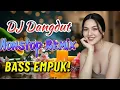Lagu DJ NONSTOP BASS EMPUK 🔥 PALING COCOK BUAT TEMAN SANTAI 🎧 ENAK DIDENGAR SAAT KERJA ✨ VOL 57