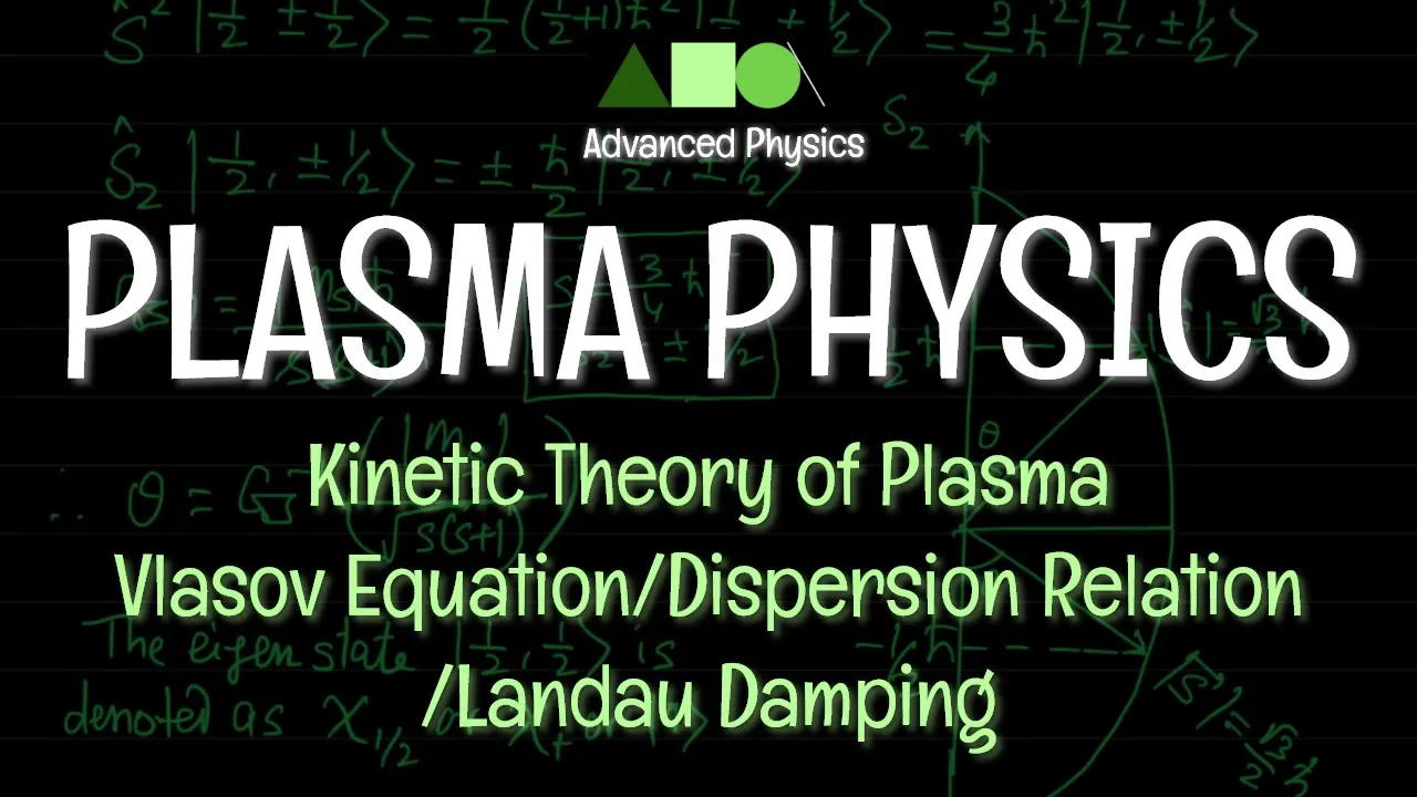 Plasma Physics- Kinetic Theory of Plasma: Vlasov Equation / Dispersion Relation / Landau Damping