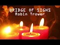 Bridge Of Sighs (With Lyrics) - Robin Trower