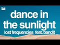 Lagu Lost Frequencies - Dance In The Sunlight (Lyrics) feat. Bandit