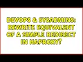 DevOps SysAdmins Rewrite equivalent of a simple redirect in HAProxy
