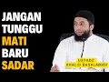 Download Lagu JANGAN TUNGGU MATI BARU SADAR! Nasehat Menggetarkan Hati Sebelum Menyesal || Ustadz Khalid Basalamah
