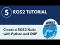 Create a ROS2 Node with Python and OOP - ROS2 Tutorial 5