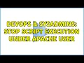 DevOps SysAdmins Stop script execution under apache user