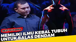 memiliki ilmu kebal tubuh untuk balas dendam best of karma