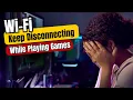 FIX Internet Keeps Disconnecting While Playing Games in Windows
