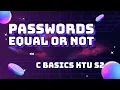 Program to check passwords are equal or not C program basics S2 KTU
