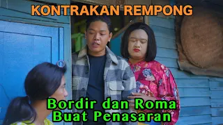 Download BORDIR DAN ROMA BUAT PENASARAN || KONTRAKAN REMPONG EPISODE 645 MP3