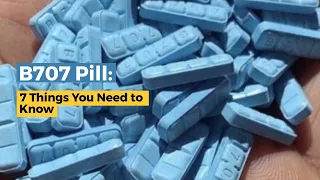 B707 Pill 7 Things You Need To Know