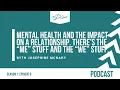 Ep09 Mental Health and the impact on a relationship There s the me stuff and the we stuff
