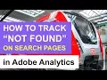 How to track NOT FOUND in ADOBE ANALYTICS Bahn de Implementation Audit