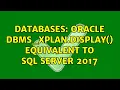 Databases Oracle dbms - xplan Display equivalent to SQL Server 2017
