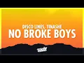Download Lagu No Broke Boys - Disco Lines \u0026 Tinashe (Lyrics) | no broke boys no new friends (432Hz)