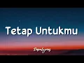 Download Lagu Tetap Untukmu - Anneth (Lyrics)