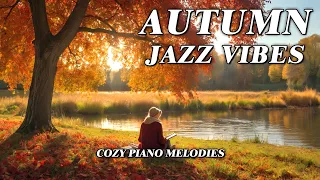 [Autumn Jazz Vibes] 🍂 Cozy Piano Melodies for a Calm and Peaceful Fall Day