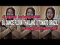 Download Lagu DJ TIKTOK TERBARU‼️DJ DANCE FLOOR THAILAND X TOMATO TOMATO BRAZIL VIRAL TIKTOK YANG KALIAN CARI