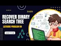 Recover Binary Search Tree LeetCode Solution Explained