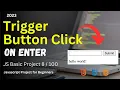 Trigger Button Click on Enter Javascript Project for Beginners