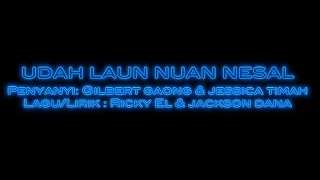 Download Karaoke Udah Laun Nuan Nesal - Gilbert Gaong \u0026 Jessica Timah HD 1080p MP3