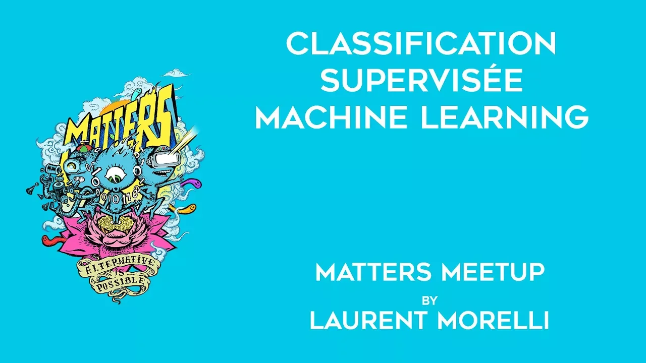 Classification Supervisée - Machine Learning | Matters Meetup | Laurent Morelli