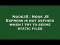 NodeJS Node JS Express is not defined when I try to serve static files