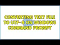 Converting text file to UTF-8 on Windows command prompt 3 Solutions
