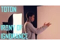 Lagu Toton - Irony Of Ignorance