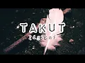 Download Lagu TAKUT - Idgitaf (Lirik) Cover by Indah Aqila